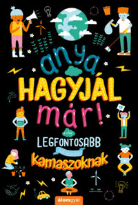 Marnie Willow: Anya, hagyjál már! - A világ legfontosabb kérdéseiről kamaszoknak -  (Könyv)