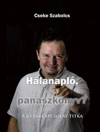 Cseke Szabolcs: Hálanapló, vagy panaszkönyv? - A jó párkapcsolat titka -  (Könyv)