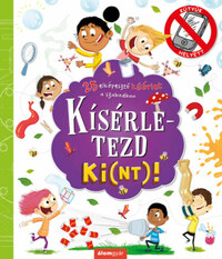 Suzanne Fossey: Kísérletezd ki(nt)! - 25 elképesztő kísérlet a szabadban -  (Könyv)