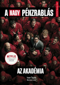 Ivan Tapia: A nagy pénzrablás - Az Akadémia -  (Könyv)