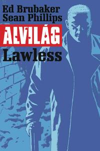 Ed Brubaker: Alvilág 2. - Lawless -  (Könyv)
