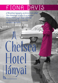 Fiona Davis: A Chelsea Hotel lányai -  (Könyv)