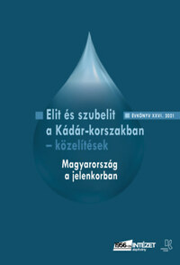Elit és szubelit a Kádár-korszakban - közelítések - Magyarország a jelenkorban -  (Könyv)