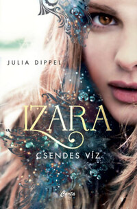 Julia Dippel: Izara - Csendes víz -  (Könyv)