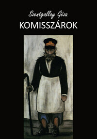 Szentgallay Géza: Komisszárok -  (Könyv)