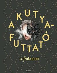 Sofi Oksanen: A kutyafuttató -  (Könyv)
