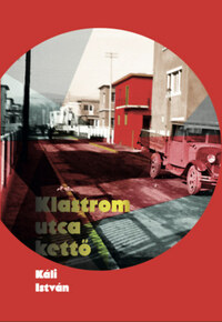 Káli István: Klastrom utca kettő -  (Könyv)