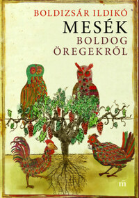 Boldizsár Ildikó (szerk.): Mesék boldog öregekről -  (Könyv)