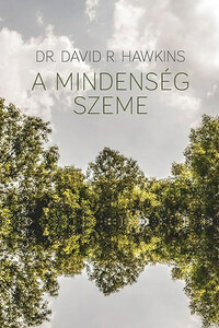 Dr. David R. Hawkins: A Mindenség Szeme -  (Könyv)
