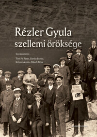 Tóth Pál Péter, Bartha Eszter, Krémer András, Valuch Tibor: Rézler Gyula szellemi öröksége -  (Könyv)