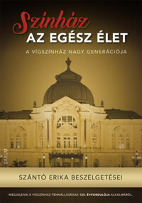 Szántó Erika: Színház az egész élet - Szántó Erika beszélgetései -  (Könyv)