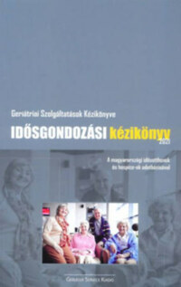 Boga Bálint (szerk.): Idősgondozási kézikönyv 2021 - A magyarországi idősotthonok és hospice-ok adatbázisával -  (Könyv)