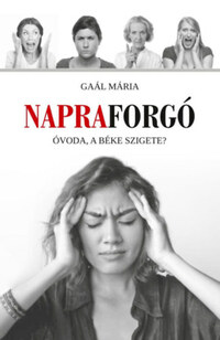 Gaál Mária: Napraforgó - Óvoda, a béke szigete? -  (Könyv)