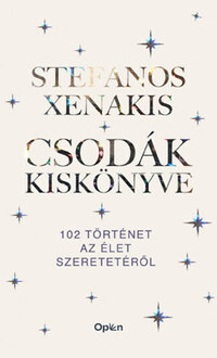 Stefanos Xenakis: Csodák kiskönyve - 102 történet az élet szeretetéről -  (Könyv)