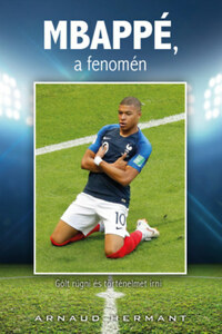 Arnaud Hermant: MBAPPÉ, a fenomén -  (Könyv)