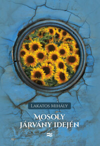 Lakatos Mihály: Mosoly járvány idején -  (Könyv)