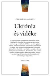 Czeglédi András: Ukrónia és vidéke -  (Könyv)