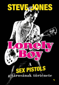 Steve Jones: Lonely Boy - A Sex Pistols gitárosának története -  (Könyv)