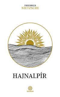 Friedrich Nietzsche: Hajnalpír -  (Könyv)