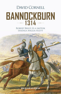 David Cornell: Bannockburn 1314 - Robert Bruce és a skótok diadala Anglia felett -  (Könyv)