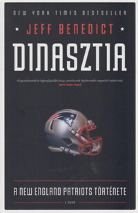 Jeff Benedict: Dinasztia - A New England Patriots története -  (Könyv)