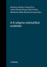 Kemény Sándor, Pusztai Éva, Lakné Komka Kinga, Deák András, Mihalovits Máté, Bodnár-kemény Klára: A 6 szigma statisztikai eszközei -  (Könyv)