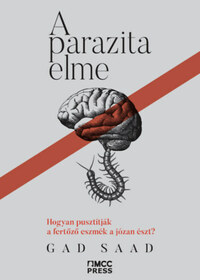 Gad Saad: A parazita elme - Hogyan pusztítják a fertőző eszmék a józan észt? -  (Könyv)