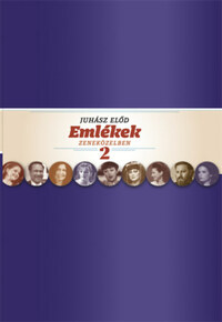 Juhász Előd: Emlékek zeneközelben 2 -  (Könyv)
