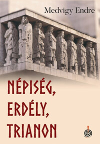 Medvigy Endre: Népiség, Erdély, Trianon -  (Könyv)