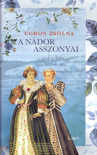 Ugron Zsolna: A nádor asszonyai -  (Könyv)