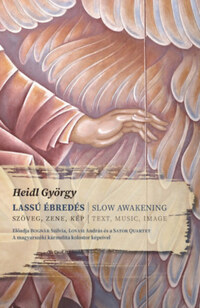 Heidl György: Lassú ébredés - Szöveg - Zene - Kép -  (Könyv)