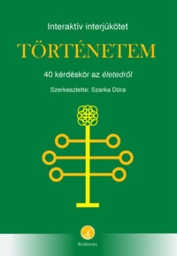 Szarka Dóra (szerk.): Történetem - 40 kérdéskör az életedről - Interaktív interjúkötet -  (Könyv)