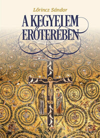 Lőrincz Sándor: A kegyelem erőterében - Interjúkötet -  (Könyv)