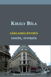 Király Béla: Sárgamellényben - esszék, interjúk -  (Könyv)