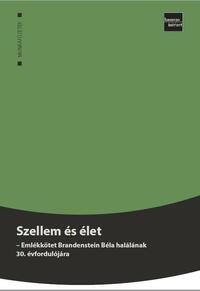 Szellem és élet - Emlékkötet Brandenstein Béla halálának 30. évfordulójára -  (Könyv)