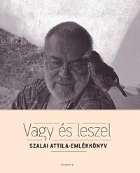 Kiss Gy. Csaba, Mezei Károly, Molnár Imre: Vagy és leszel - Szalai Attila-emlékkönyv -  (Könyv)
