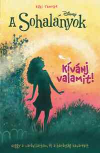 Kiki Thorpe: A Sohalányok 3. - Kívánj valamit! -  (Könyv)