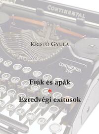 Kristó Gyula: Fiúk és apák * Ezredvégi exitusok -  (Könyv)