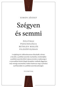 Simon József: Szégyen és semmi - Politikai pszichológia Bethlen Miklós filozófiájában -  (Könyv)