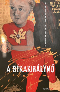 Kállai Katalin: A békakirálynő -  (Könyv)