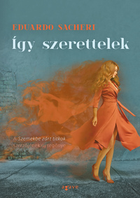 Eduardo Sacheri: Így szerettelek -  (Könyv)