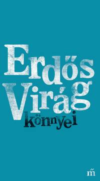 Erdős Virág: könnyei -  (Könyv)