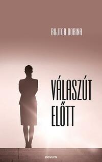 Bujtor Dorina: Válaszút előtt -  (Könyv)