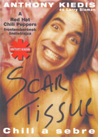 Larry Sloman, Anthony Kiedis: Scar Tissue - Chili a sebre -  (Könyv)