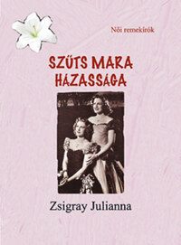 Zsigray Julianna: Szűts Mara házassága -  (Könyv)