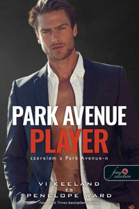 Vi Keeland, Penelope Ward: Park Avenue Player - Szerelem a Park Avenue-n -  (Könyv)
