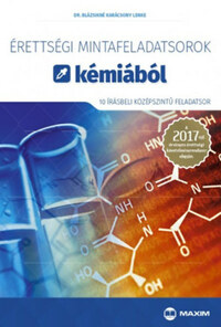 Blázsikné Karácsony Lenke: Érettségi mintafeladatsorok kémiából (10 írásbeli középszintű feladatsor) - A 2017-től érvényes érettségi követelményrendszer alapján -  (Könyv)
