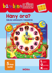 Hány óra? - LDI-137 - Iskola-előkészítő feladatok - BambinoLÜK -  (Könyv)