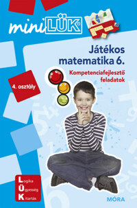 Játékos matematika 6. - Kompetencia fejlesztő gyakorlatok 4.o. - miniLÜK -  (Könyv)