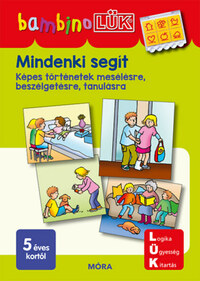 Mindenki segít - Képes történetek mesélésre, beszélgetésre, tanulásra - BambinoLÜK -  (Könyv)